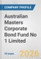 Australian Masters Corporate Bond Fund No 1 Limited Fundamental Company Report Including Financial, SWOT, Competitors and Industry Analysis - Product Thumbnail Image