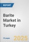 Barite Market in Turkey: 2017-2023 Review and Forecast to 2027 - Product Image