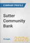 Sutter Community Bank Fundamental Company Report Including Financial, SWOT, Competitors and Industry Analysis - Product Thumbnail Image