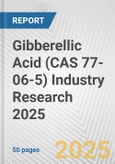 Gibberellic Acid (CAS 77-06-5) Industry Research 2025: Global and Regional Market Trends 2019-2024 and Forecast to 2029- Product Image