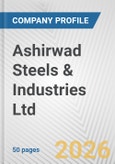 Ashirwad Steels & Industries Ltd. Fundamental Company Report Including Financial, SWOT, Competitors and Industry Analysis- Product Image