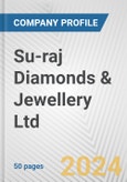 Su-raj Diamonds & Jewellery Ltd Fundamental Company Report Including Financial, SWOT, Competitors and Industry Analysis- Product Image