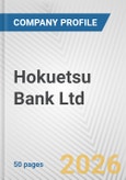 Hokuetsu Bank Ltd. Fundamental Company Report Including Financial, SWOT, Competitors and Industry Analysis- Product Image
