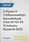 2-Fluoro-4-(Trifluoromethyl)-Benzaldehyde (CAS 89763-93-9) Industry Research 2025: Global and Regional Market Trends 2019-2024 and Forecast to 2029 - Product Thumbnail Image