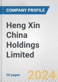 Heng Xin China Holdings Limited Fundamental Company Report Including Financial, SWOT, Competitors and Industry Analysis- Product Image