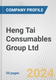Heng Tai Consumables Group Ltd. Fundamental Company Report Including Financial, SWOT, Competitors and Industry Analysis- Product Image