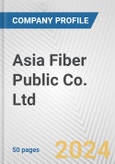 Asia Fiber Public Co. Ltd. Fundamental Company Report Including Financial, SWOT, Competitors and Industry Analysis- Product Image