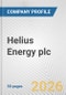 Helius Energy plc Fundamental Company Report Including Financial, SWOT, Competitors and Industry Analysis - Product Thumbnail Image