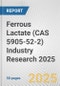 Ferrous Lactate (CAS 5905-52-2) Industry Research 2025: Global and Regional Market Trends 2019-2024 and Forecast to 2029 - Product Thumbnail Image