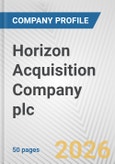 Horizon Acquisition Company plc Fundamental Company Report Including Financial, SWOT, Competitors and Industry Analysis- Product Image