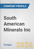 South American Minerals Inc. Fundamental Company Report Including Financial, SWOT, Competitors and Industry Analysis- Product Image