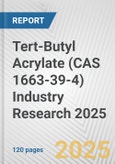 Tert-Butyl Acrylate (CAS 1663-39-4) Industry Research 2025: Global and Regional Market Trends 2019-2024 and Forecast to 2029- Product Image