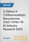 2-Chloro-5-(Trifluoromethyl)-Benzylamine (CAS 15996-78-8) Industry Research 2025: Global and Regional Market Trends 2019-2024 and Forecast to 2029 - Product Thumbnail Image