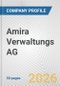 Amira Verwaltungs AG Fundamental Company Report Including Financial, SWOT, Competitors and Industry Analysis - Product Thumbnail Image