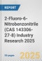 2-Fluoro-6-Nitrobenzonitrile (CAS 143306-27-8) Industry Research 2025: Global and Regional Market Trends 2019-2024 and Forecast to 2029 - Product Thumbnail Image