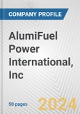 AlumiFuel Power International, Inc. Fundamental Company Report Including Financial, SWOT, Competitors and Industry Analysis- Product Image