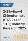 2-Ethylhexyl Chloroformate (CAS 24468-13-1) Industry Research 2025: Global and Regional Market Trends 2019-2024 and Forecast to 2029- Product Image