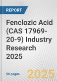 Fenclozic Acid (CAS 17969-20-9) Industry Research 2025: Global and Regional Market Trends 2019-2024 and Forecast to 2029- Product Image