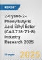 2-Cyano-2-Phenylbutyric Acid Ethyl Ester (CAS 718-71-8) Industry Research 2025: Global and Regional Market Trends 2019-2024 and Forecast to 2029 - Product Image