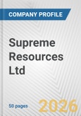Supreme Resources Ltd. Fundamental Company Report Including Financial, SWOT, Competitors and Industry Analysis- Product Image