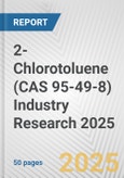 2-Chlorotoluene (CAS 95-49-8) Industry Research 2025: Global and Regional Market Trends 2019-2024 and Forecast to 2029- Product Image