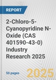 2-Chloro-5-Cyanopyridine N-Oxide (CAS 401590-43-0) Industry Research 2025: Global and Regional Market Trends 2019-2024 and Forecast to 2029- Product Image