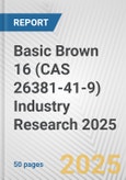 Basic Brown 16 (CAS 26381-41-9) Industry Research 2025: Global and Regional Market Trends 2019-2024 and Forecast to 2029- Product Image