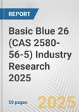 Basic Blue 26 (CAS 2580-56-5) Industry Research 2025: Global and Regional Market Trends 2019-2024 and Forecast to 2029- Product Image