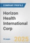 Horizon Health International Corp. Fundamental Company Report Including Financial, SWOT, Competitors and Industry Analysis - Product Thumbnail Image