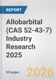 Allobarbital (CAS 52-43-7) Industry Research 2025: Global and Regional Market Trends 2019-2024 and Forecast to 2029- Product Image