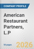 American Restaurant Partners, L.P. Fundamental Company Report Including Financial, SWOT, Competitors and Industry Analysis- Product Image