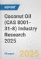 Coconut Oil (CAS 8001-31-8) Industry Research 2025: Global and Regional Market Trends 2019-2024 and Forecast to 2029 - Product Thumbnail Image
