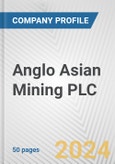 Anglo Asian Mining PLC Fundamental Company Report Including Financial, SWOT, Competitors and Industry Analysis- Product Image