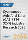 Cyanoacetic Acid Allyl Ester (CAS 13361-32-5) Industry Research 2025: Global and Regional Market Trends 2019-2024 and Forecast to 2029- Product Image