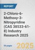 2-Chloro-6-Methoxy-3-Nitropyridine (CAS 38533-61-8) Industry Research 2025: Global and Regional Market Trends 2019-2024 and Forecast to 2029- Product Image