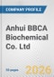 Anhui BBCA Biochemical Co. Ltd. Fundamental Company Report Including Financial, SWOT, Competitors and Industry Analysis - Product Thumbnail Image