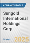 Sungold International Holdings Corp. Fundamental Company Report Including Financial, SWOT, Competitors and Industry Analysis- Product Image