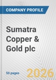 Sumatra Copper & Gold plc Fundamental Company Report Including Financial, SWOT, Competitors and Industry Analysis- Product Image
