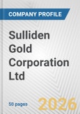 Sulliden Gold Corporation Ltd. Fundamental Company Report Including Financial, SWOT, Competitors and Industry Analysis- Product Image