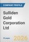 Sulliden Gold Corporation Ltd. Fundamental Company Report Including Financial, SWOT, Competitors and Industry Analysis - Product Thumbnail Image