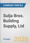 Sulja Bros. Building Supply, Ltd. Fundamental Company Report Including Financial, SWOT, Competitors and Industry Analysis - Product Thumbnail Image