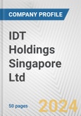 IDT Holdings Singapore Ltd. Fundamental Company Report Including Financial, SWOT, Competitors and Industry Analysis- Product Image