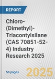 Chloro-(Dimethyl)-Triacontylsilane (CAS 70851-52-4) Industry Research 2025: Global and Regional Market Trends 2019-2024 and Forecast to 2029- Product Image