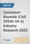 Cyclonium Bromide (CAS 29546-59-6) Industry Research 2025: Global and Regional Market Trends 2019-2024 and Forecast to 2029 - Product Thumbnail Image