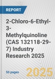 2-Chloro-6-Ethyl-3-Methylquinoline (CAS 132118-29-7) Industry Research 2025: Global and Regional Market Trends 2019-2024 and Forecast to 2029- Product Image
