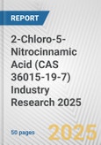 2-Chloro-5-Nitrocinnamic Acid (CAS 36015-19-7) Industry Research 2025: Global and Regional Market Trends 2019-2024 and Forecast to 2029- Product Image