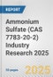 Ammonium Sulfate (CAS 7783-20-2) Industry Research 2025: Global and Regional Market Trends 2019-2024 and Forecast to 2029 - Product Image