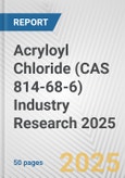 Acryloyl Chloride (CAS 814-68-6) Industry Research 2025: Global and Regional Market Trends 2019-2024 and Forecast to 2029- Product Image