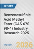 Benzenesulfinic Acid Methyl Ester (CAS 670-98-4) Industry Research 2025: Global and Regional Market Trends 2019-2024 and Forecast to 2029- Product Image
