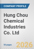 Hung Chou Chemical Industries Co. Ltd. Fundamental Company Report Including Financial, SWOT, Competitors and Industry Analysis- Product Image